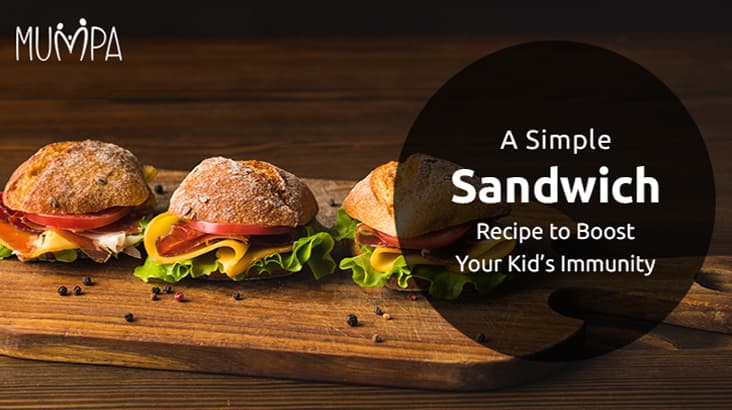 A Simple Super Sandwich Recipe To Boost Your Kid’s Immunity
